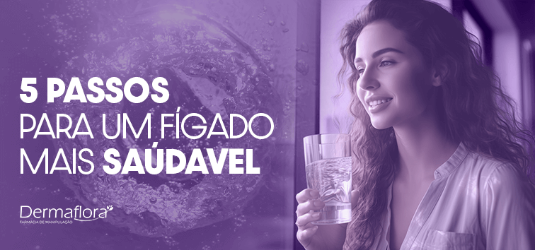 5 Passos Essenciais para Manter seu Fígado Saudável